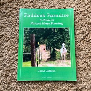 “Paddock Paradise: A Guide to Natural Horse Boarding” Book